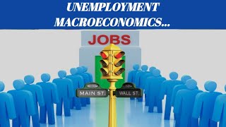 Unemployment In Macroeconomics [upl. by Skippy995]