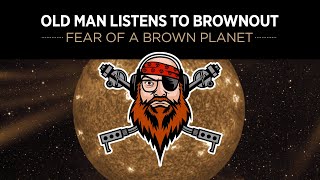 Old Man Listens To BROWNOUT  Fear Of A Brown Planet amp Berlin Sessions Reaction To Full Album [upl. by Chaing400]