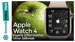 Apple Watch 4 Eigene Ziffernblätter ohne Jailbreak [upl. by Annavas67]