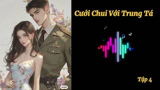 Tập 4  Cưới Chui Với Trung Tá [upl. by Keily]