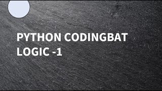 Python  Coding Bat  Logic1 [upl. by Norrab]