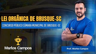 LEI ORGÂNICA DE BRUSQUESC  CONCURSO PÚBLICO CÂMARA MUNICIPAL DE BRUSQUESC [upl. by Humfried]