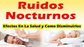 Como El Ruido Nocturno Podria Afectar Tu Salud y Como Disminuirlo BENEFICIOS DEL RUIDO BLANCO [upl. by Norton]