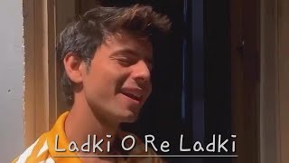 Ladki O re Ladki  By Karan Michael  Asthetic Songs [upl. by Lodie401]