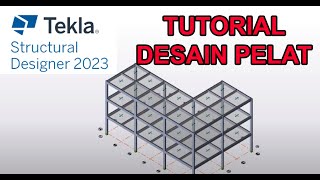 Tutorial Tekla Structural Designer  Desain Pelat Beton [upl. by Ciredor]