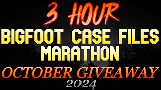 3 HOUR BIGFOOT CASE FILES GIVEAWAY MARATHON  OCTOBER 2024 [upl. by Asemaj728]