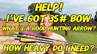 Choosing A Good Hunting Arrow Setup For A 35 Recurve Or Longbow “ Light Poundage Traditional” [upl. by Aisel]