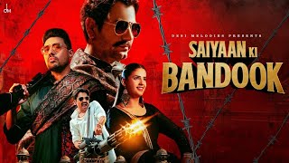 Mere Saiyaan Ki Bandook Chale Dhaye Dhaye Full Video Nawazuddin Siddiqui Pranjal Dahiya Renuka [upl. by Isabelita]