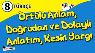 8 Sınıf Türkçe Ders 11  Örtülü Anlam Doğrudan ve Dolaylı Anlatım Kesin Yargı [upl. by Vrablik114]