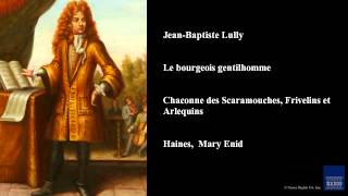 JeanBaptiste Lully Le bourgeois gentilhomme Chaconne des Scaramouches Frivelins et Arlequins [upl. by Justino]