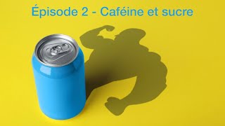 Les stimulants  Episode 2  Caféine et sucre [upl. by Eilyk]