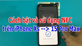 Cách bật và sử dụng NFC trên iPhone Xs – 15 Pro Max [upl. by Macomber]