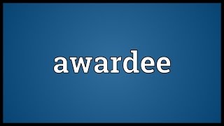 Awardee Meaning [upl. by Eylk]