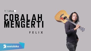 FELIX  COBALAH MENGERTI OFFICIAL MUSIC VIDEO [upl. by Ydne]