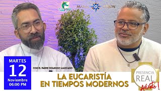 La Eucaristía en los tiempos modernos Presencia Real Episodio 3 4 con el Padre Domingo Marcano [upl. by Frederich]