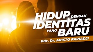 Hidup Dengan Identitas Yang Baru  Pdt Dr Aristo Pariadji  Minggu 28 April 2024 [upl. by Dibb]