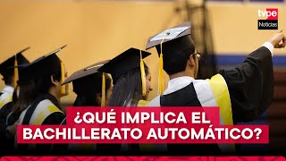 Ley de bachillerato automático ¿en qué consiste esta nueva norma [upl. by Naillimxam]