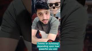 You can call Tommy or Kuta depending upon how powerful you are😀😀😀🇵🇰💯shortvideo comedy [upl. by Sheppard]