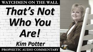 “That’s Not Who You Are” – Powerful Prophetic Encouragement from Kim Potter [upl. by Aydan]