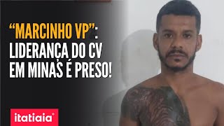 quotMARCINHO VPquot LIDERANÇA DO COMANDO VERMELHO EM MINAS GERAIS É PRESO NA BAHIA [upl. by Nibaj]