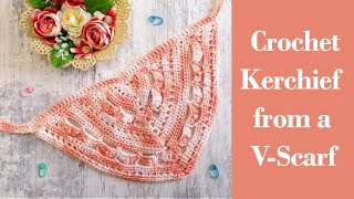 Crochet Kerchief Bandana from a V Scarf [upl. by Robby]