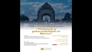 Ponencia quotGobernabilidad armada Lecciones de Colombia para Méxicoquot 25 de agosto de 2023 [upl. by Alaikim]