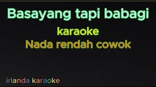 Basayang tapi babagi  karaoke nada cowok  rendah [upl. by Kinnie]