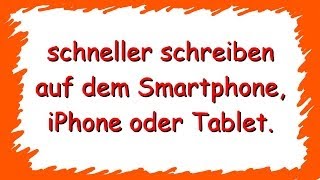 schneller schreiben auf Smartphone iPhone oder einem Tablet ein Tutorial [upl. by Burchett]