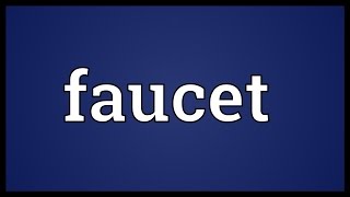 Faucet Meaning [upl. by Sokem184]