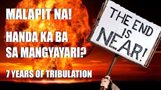 MALAPIT NA 7 Years Tribulation sa Mundo [upl. by Pacifa139]