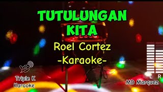 Tutulungan Kita  Roel Cortez Karaoke TripleKKaraoke [upl. by Knut389]