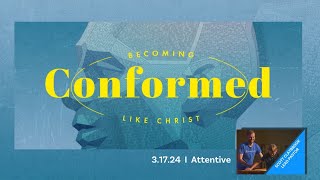 31724 CONFORMED Becoming Like Christ  Attentive [upl. by Inness583]