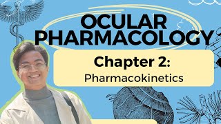 Ocular Pharmacology  Ch 2 Pharmacokinetics [upl. by Herculie]