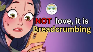 5 Signs It’s Breadcrumbing NOT LOVE [upl. by Caravette]