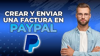 Cómo Crear y Enviar una Factura en PayPal 2024  Tutorial Paso a Paso [upl. by Hollinger781]