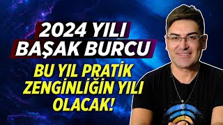 2024 YILI BAŞAK BURCU  Bu Yıl Pratik Zenginliğin Yılı [upl. by Eornom]