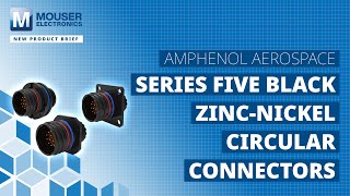 AMPHENOL AEROSPACE Five Black ZincNickel Circular Connector New Product Brief  Mouser Electronics [upl. by Salim614]