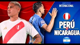 Peru vs Nicaragua amistoso internacional en directo [upl. by Gnilhsa]