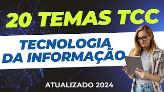 20 TEMAS TCC em TECNOLOGIA DA INFORMAÇÃO TI  Monografia e TCC em 2024 🔥 [upl. by Attebasile317]