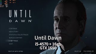 Until Dawn  100 Gaming pc i54570  GTX 1650  1080p Low [upl. by Eenitsed343]