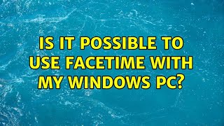 Is it possible to use Facetime with my Windows PC [upl. by Ardnazil]