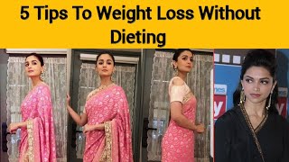 5 Tips To Weight Loss Without Dieting [upl. by Owades]