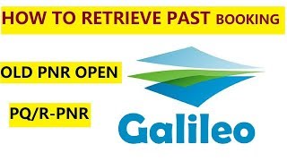 GALILEO  How To Retrieve a past Date Booking In Galileo  Galileo Mian OLD PNR Check Krna [upl. by Rednasela]