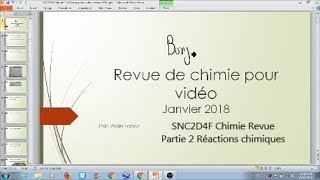 SNC2D4F Chimie Revue Partie 2 Réactions chimiques Jan 2018 [upl. by Haeli]