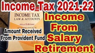 Income Tax 202122  Income From Salary Retirement  Amount Received From Provident FundHc Mehrotra [upl. by Rillis]