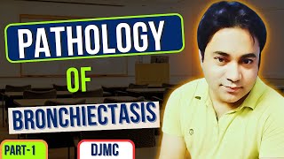 Pathology of Bronchiectasis🫁  Detailed Explanation by Dr Javed👨‍⚕️  Part1  DJMC [upl. by Rukna]