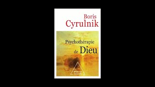 Psychothérapie de Dieu  BORIS CYRULNIK 2017 [upl. by Wun136]