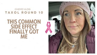 Taxol Round 10 Chemotherapy Side Effects  Breast Cancer Vlog  Stage 2  Neuropathy [upl. by Alexandre75]