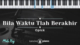 Bila Waktu Tlah Berakhir  Opick KARAOKE PIANO  MALE KEY [upl. by Wang587]