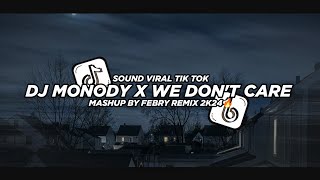 Dj Monody X We Dont Care Mashup Bootleg Febry Remix 2K24🔥  Dj fyp viral Tik tok terbaru [upl. by Langley]